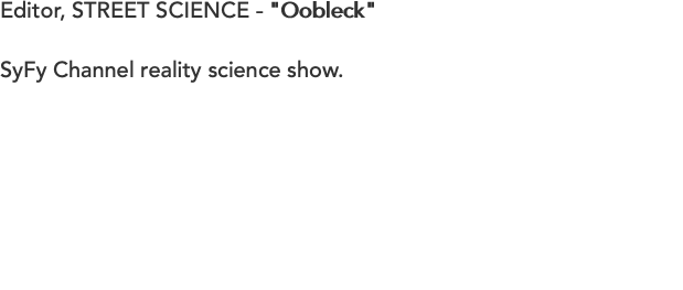 Editor, STREET SCIENCE - "Oobleck"